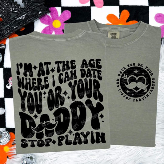 snarky - I can date you or your daddy  tee