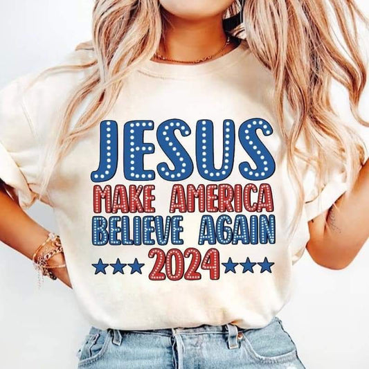 Jesus make America believe tee