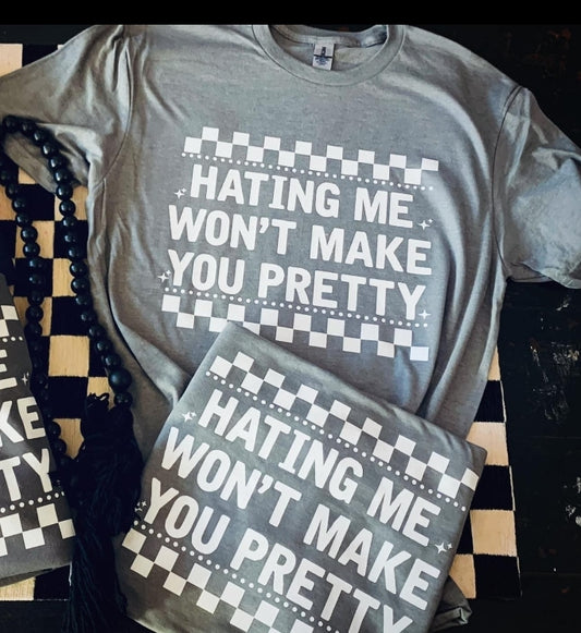 snarky - hating me wont make you pretty tee