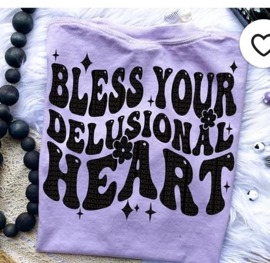 Bless your delusional heart Graphic Tee