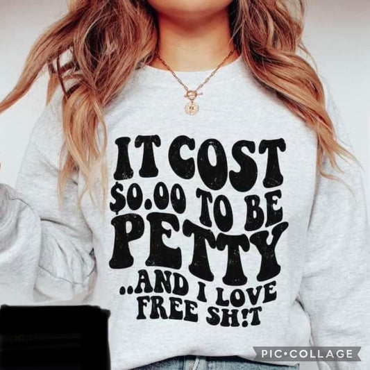 It cost $0.00 to be petty PULLOVER OR tee graphic