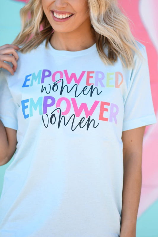 2.0 EMPOWERED WOMEN GRAPHIC - IF YOU WANT A DIFFERENT COLOR SHIRT - ADD TO NOTES, NO BLACK.